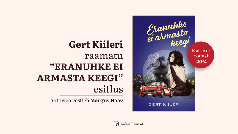 Raamatu "Eranuhke ei armasta keegi" esitlus