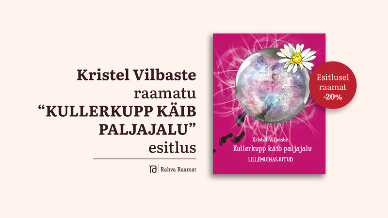 Raamatu "Kullerkupp käib paljajalu" esitlus