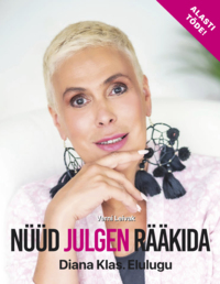 Verni Leivaku raamatu "Nüüd julgen rääkida. Diana Klas. Elulugu" esitlus