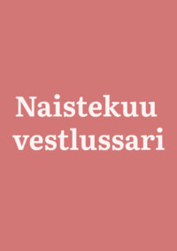Naistekuu vestlussari: „Nähtamatud ohvrid – lapsed lähisuhtevägivallas“