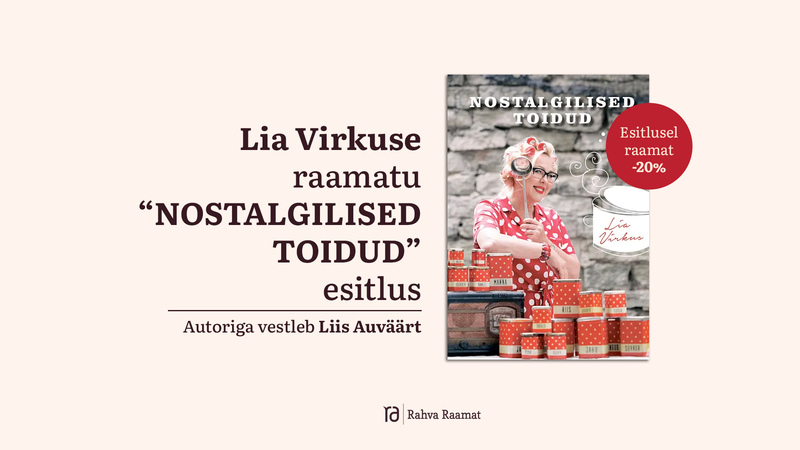 Lia Virkuse raamatu „Nostalgilised toidud" esitlus